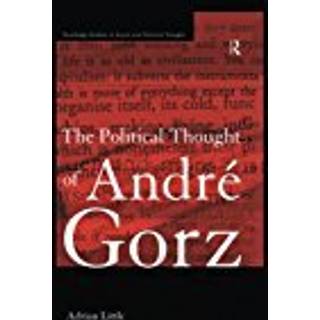 The Political Thought of Andre Gorz