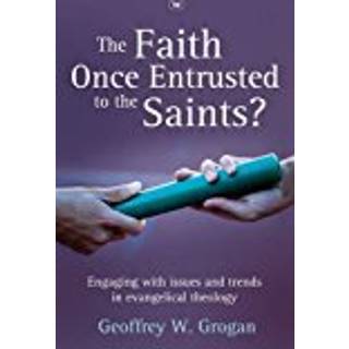 The Faith Once Entrusted to the Saints