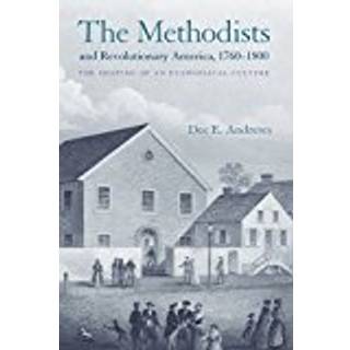 The Methodists and Revolutionary America, 1760-1800