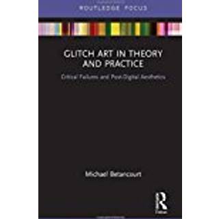 Glitch Art in Theory and Practice