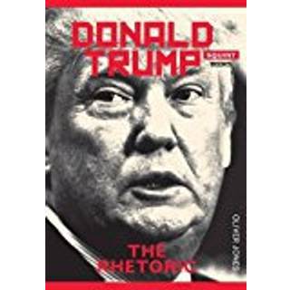 Donald Trump: The Rhetoric