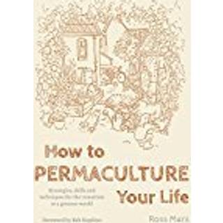 How to Permaculture Your Life