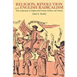 Religion, Revolution and English Radicalism