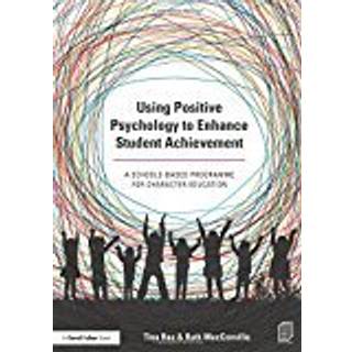 Using Positive Psychology to Enhance Student Achievement