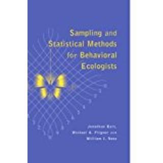 Sampling and Statistical Methods for Behavioral Ecologists