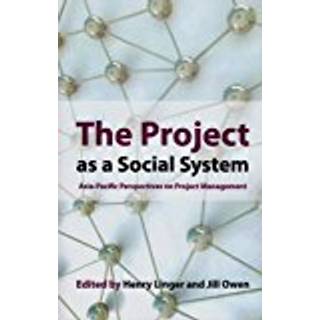 The Project as a Social System (4, 2012) | Henry Linger,Jill Owen