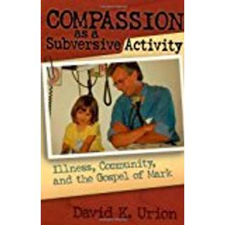 Compassion as a Subversive Activity
