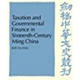 Taxation and Governmental Finance in Sixteenth-Century Ming China