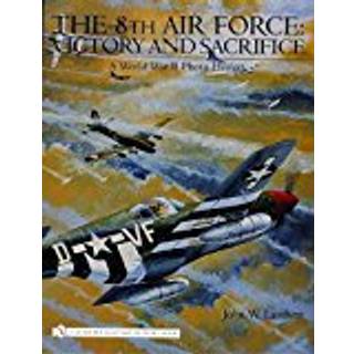 The 8th Air Force: Victory and Sacrifice