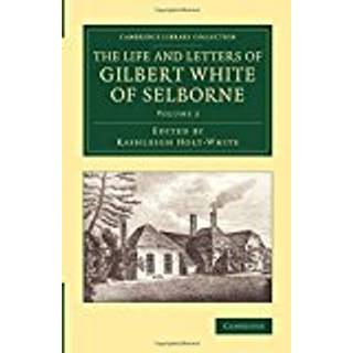 The Life and Letters of Gilbert White of Selborne