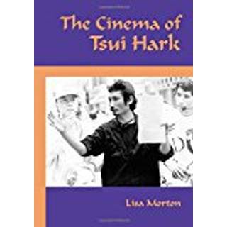The Cinema of Tsui Hark (4, 2009) | Lisa Morton