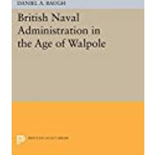 British Naval Administration in the Age of Walpole