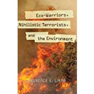 Eco-Warriors, Nihilistic Terrorists, and the Environment