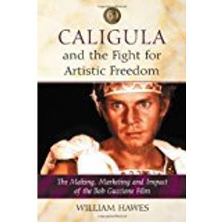 Caligula and the Fight for Artistic Freedom