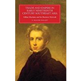 Trade and Empire in Early Nineteenth-Century Southeast Asia