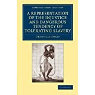 A Representation of the Injustice and Dangerous Tendency of Tolerating Slavery