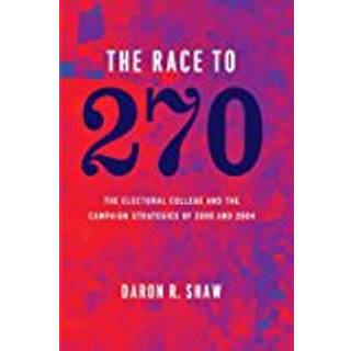 The Race to 270 – The Electoral College and the Campaign Strategies of 2000 and 2004