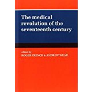 The Medical Revolution of the Seventeenth Century