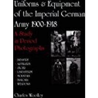 Uniforms & Equipment of the Imperial German Army 1900-1918