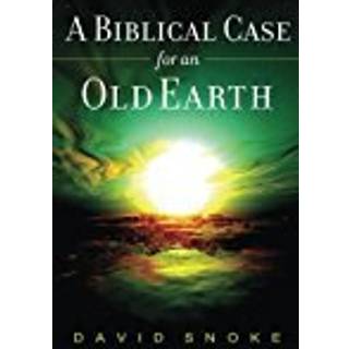 A Biblical Case for an Old Earth