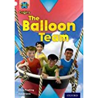 Project X Origins: White Book Band, Oxford Level 10: Working as a Team: The Balloon Team