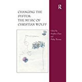 Changing the System: The Music of Christian Wolff