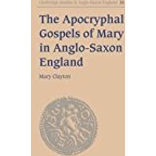 The Apocryphal Gospels of Mary in Anglo-Saxon England