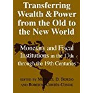Transferring Wealth and Power from the Old to the New World