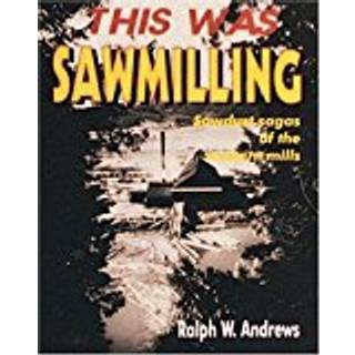 This Was Sawmilling