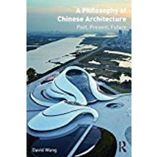 A Philosophy of Chinese Architecture