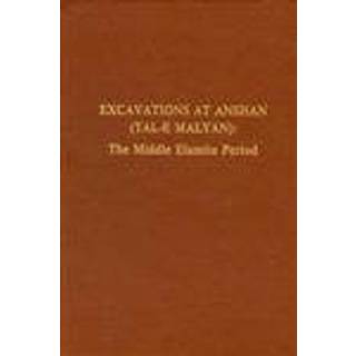 Excavations at Anshan (Tal–e Malyan) – The Middle Elamite Period