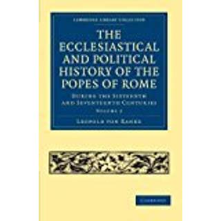 The Ecclesiastical and Political History of the Popes of Rome