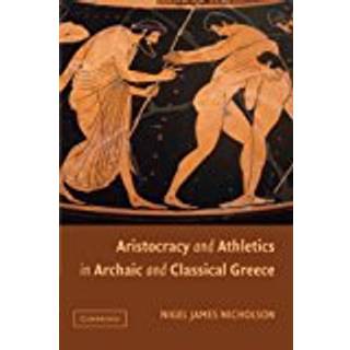 Aristocracy and Athletics in Archaic and Classical Greece