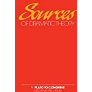 Sources of Dramatic Theory: Volume 1, Plato to Congreve