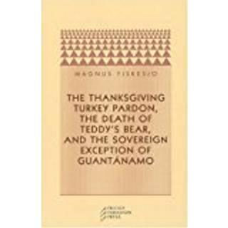 The Thanksgiving Turkey Pardon, the Death of Teddy's Bear, and the Sovereign Exception of Guantanamo