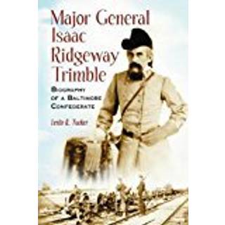 Major General Isaac Ridgeway Trimble
