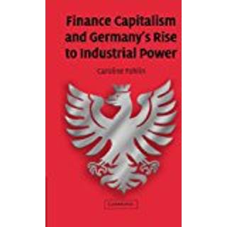 Finance Capitalism and Germany's Rise to Industrial Power
