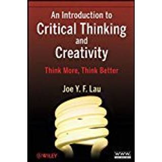 An Introduction to Critical Thinking and Creativity