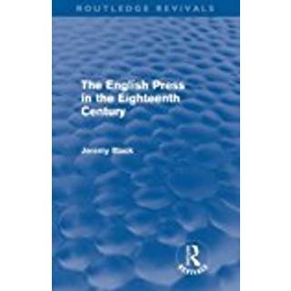 The English Press in the Eighteenth Century (Routledge Revivals)
