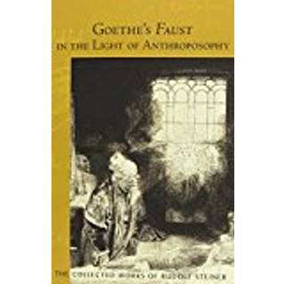 Goethe's Faust in the Light of Anthroposophy