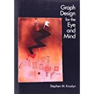 Graph Design for Eye and Mind (4, 2006) | Stephen M. Kosslyn