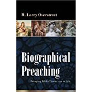 Biographical Preaching (4, 2001) | R Larry Overstreet
