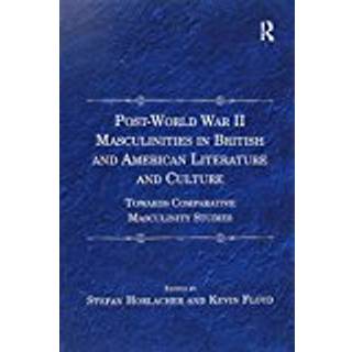 Post-World War II Masculinities in British and American Literature and Culture