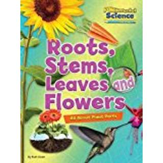 Roots, Stems, Leaves and Flowers