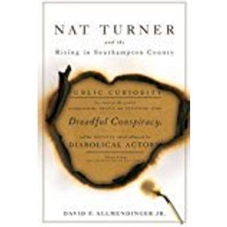 Nat Turner and the Rising in Southampton County