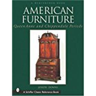 American Furniture: Queen Anne and Chippendale Periods, 1725-1788