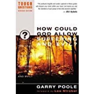How Could God Allow Suffering and Evil?