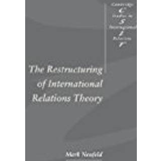 The Restructuring of International Relations Theory
