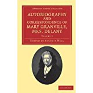 Autobiography and Correspondence of Mary Granville, Mrs Delany