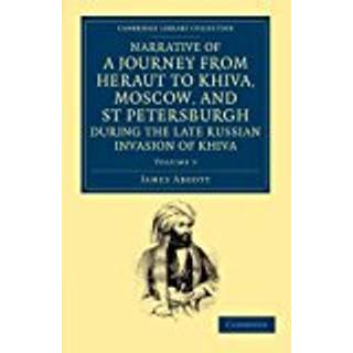 Narrative of a Journey from Heraut to Khiva, Moscow, and St Petersburgh during the Late Russian Invasion of Khiva